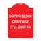 Signmission Do Not Block Driveway-Itll Cost Ya, Red & White Aluminum Sign, 18" x 24", RW-1824-24634 A-DES-RW-1824-24634 - alternate 1